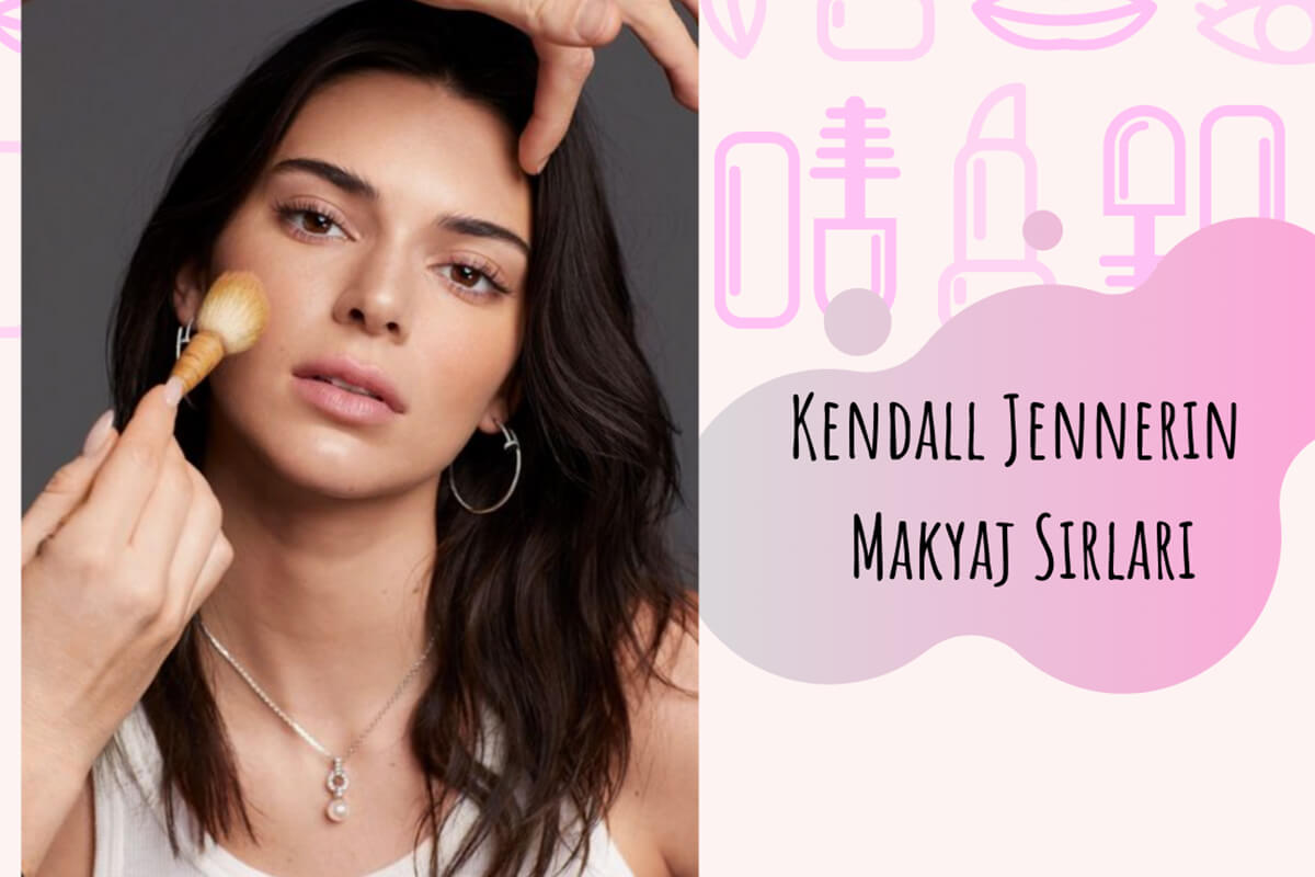 Kendall Jennerın Makyaj Sırları